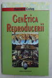 GENETICA REPRODUCERII - POLITICII ALE MOARLITATII SI MORALITATEA POLITICLIOR de DANIELA CUTAS , 2007