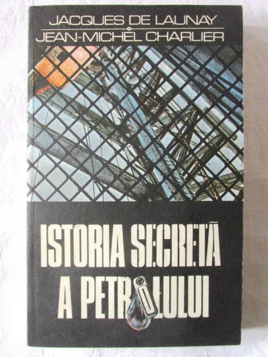 &quot;ISTORIA SECRETA A PETROLULUI&quot;, Jacques de Launay / Jean-Michel Charlier, 1989. Carte noua