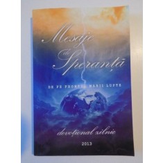 MESAJE DE SPERANTA DE PE FRONTUL MARII LUPTE , MESAJE DEVOTIONALE ZILNICE , 2013
