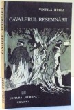 CAVALERUL RESEMNARII de VINTILA HORIA , 1991