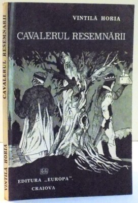 CAVALERUL RESEMNARII de VINTILA HORIA , 1991 foto