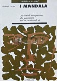 I Mandala, Susanne F. Fincher, 1996, Editie Brosata, 185 Pagini, Stare Foarte Buna, Spiritualitate, Ezoterism
