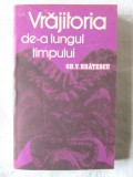 &quot;VRAJITORIA DE-A LUNGUL TIMPULUI&quot;, Gh. V. Bratescu, 1985