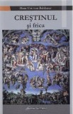 Crestinul si frica - Hans Urs von Balthasar