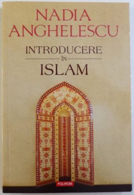 INTRODUCERE IN ISLAM de NADIA ANGHELESCU , 2014 foto