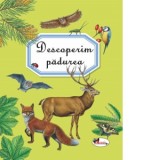 Descoperim padurea - Aurelia Ulici, Emilie Beaumont