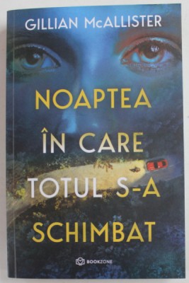 NOAPTEA IN CARE TOTUL S-A SCHIMBAT de GILLIAN McALLISTER , 2022 foto