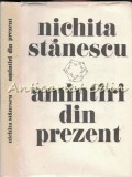 Amintiri Din Prezent - Nichita Stanescu, Editura Sport-Turism, 1985, Roman, Beletristica, Coperta Cartonata
