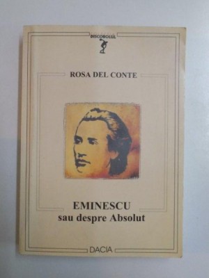 EMINESCU SAU DESPRE ABSOLUT de ROSA DEL CONTE , 2003 foto