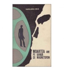 Haralamb Zinca - Moartea vine pe banda de magnetofon - 125645