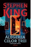 Alegerea celor trei - editie sprayed edges (Seria Turnul Intunecat, partea a II-a) - Stephen King, Mircea Pricajan