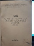 100 de ani din activitatea Directiei Topografice Militare 1868-1968