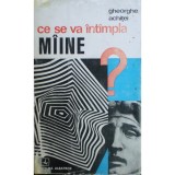 Gheorghe Achitei - Ce se va intampla maine? (Editia: 1972)