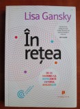 Lisa Gansky - In retea. De ce sharing-ul reprezinta viitorul afacerilor