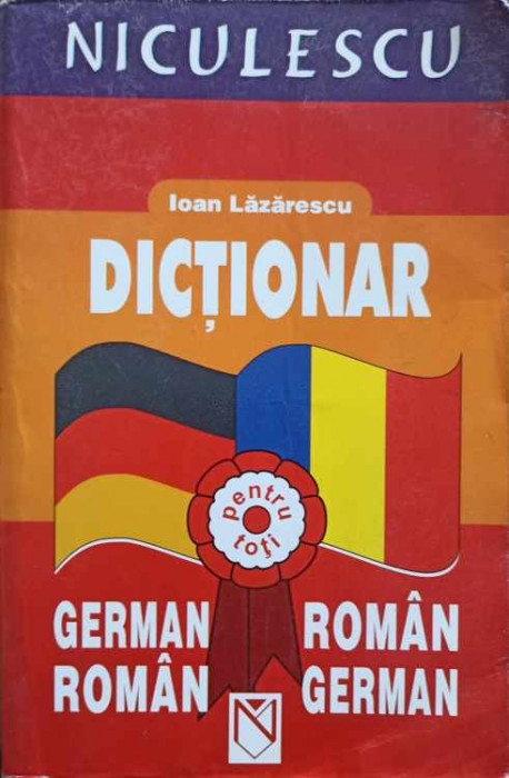 DICTIONAR GERMAN-ROMAN, ROMAN-GERMAN-IOAN LAZARESCU