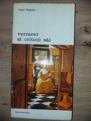 Vermeer si criticii sai- Tudor Octavian foto