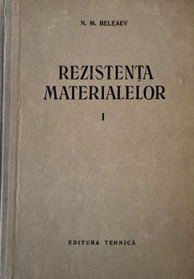 Rezistenta materalelor, vol. I - N. M. Beleaev foto