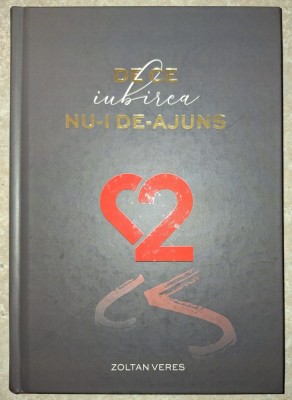 Veress Zoltan - De ce iubirea nu-i de-ajuns foto