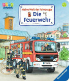 Meine Welt der Fahrzeuge: Die Feuerwehr - Paperback brosat - Susanne Gernh&auml;user, Wolfgang Metzger - Ravensburger Buchverlag