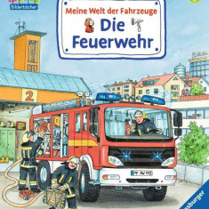 Meine Welt der Fahrzeuge: Die Feuerwehr - Paperback brosat - Susanne Gernhäuser, Wolfgang Metzger - Ravensburger Buchverlag