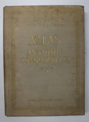 ATLAS DE ANATOMIE COMPARATIVA, VOL. I de VASILE GHETIE, EUGEN PASTEA, ILIE RIGA, BUC. 1954 foto