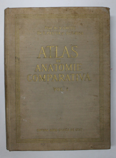 ATLAS DE ANATOMIE COMPARATIVA, VOL. I de VASILE GHETIE, EUGEN PASTEA, ILIE RIGA, BUC. 1954