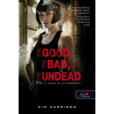 The Good, The Bad, And the Undead - A j&oacute;, a rossz &eacute;s az &eacute;lőhalott (Hollows 2.) - puha k&ouml;t&eacute;s - Kim Harrison