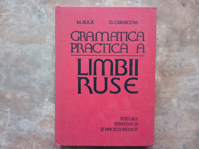 GRAMATICA PRACTICA A LIMBII RUSE - M. Buca, G. Cernicova, 1980