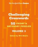 New York Times Games Challenging Crosswords Volume 3: 50 Friday and Saturday Puzzles