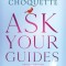 Ask Your Guides: Calling in Your Divine Support System for Help with Everything in Life, Revised Edition
