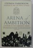 ARENA OF AMBITION , A HISTORY OF THE CAMBRIDGE UNION by STEPHEN PARKINSON, 2009