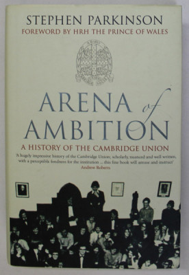 ARENA OF AMBITION , A HISTORY OF THE CAMBRIDGE UNION by STEPHEN PARKINSON, 2009 foto