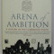 ARENA OF AMBITION , A HISTORY OF THE CAMBRIDGE UNION by STEPHEN PARKINSON, 2009