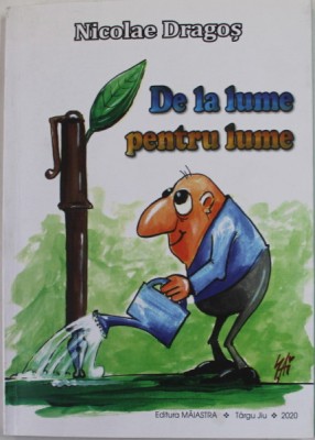 DE LA LUME , PENTRU LUME , epigrame de NICOLAE DRAGOS , ilustratii de AURELIAN IULIUS SUTA - SAI , 2020 , DEDICATIE * foto