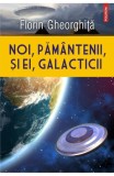 Noi pamantenii si ei galacticii - Polirom