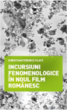 Incursiuni fenomenologice &icirc;n noul film rom&acirc;nesc - Paperback brosat - Christian Ferencz-Flatz - Tact