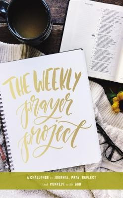 The Weekly Prayer Project: A Challenge to Journal, Pray, Reflect, and Connect with God foto