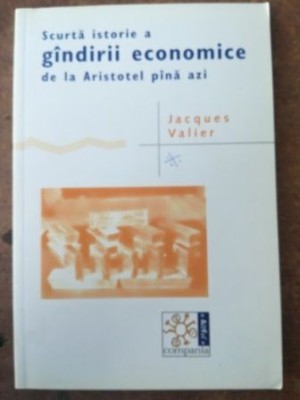 Scurta istorie a gandirii economice de la Aristotel pana azi- Jacques Valier foto