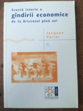 Scurta istorie a gandirii economice de la Aristotel pana azi- Jacques Valier