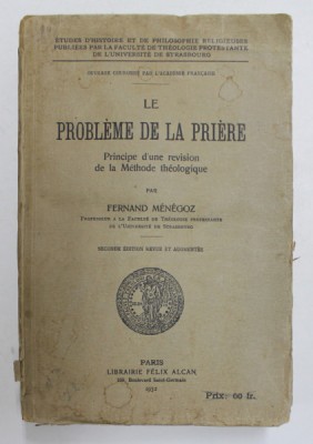 LA PROBLEME DE LA PRIERE - PRINCIPE D &amp;#039;UNE REVISON DE LA METHODE THEOLOGIQUE par FERNAND MENEGOZ , 1932 , PREZINTA SUBLINIERI CU CREIONUL , PETE SI foto