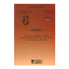 Oferta cercetarii stiintifice pentru transfer tehnologic in Agricultura si Industria Alimentara, Volumul al V-lea - 2001