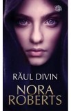 Raul Divin - Nora Roberts - Editura Litera