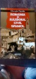 Gheorghe Pascalau - Rom&acirc;nia și Războiul Civil Spaniol