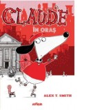 Claude in oras - Lavinia Braniste, Alex T. Smith