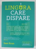 LINGURA CARE DISPARE de SAM KEAN , 2019 * LIPSA MIC FRAGMENT COPERTA SPATE