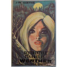 SUFERINTELE TANARULUI WERTHER de J.W. GOETHE , 1992