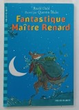 FANTASTIQUE MAITRE RENARD par ROALD DAHL et QUENTIN BLAKE , 2011