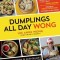 Dumplings All Day Wong: A Cookbook of Asian Delights from a Top Chef
