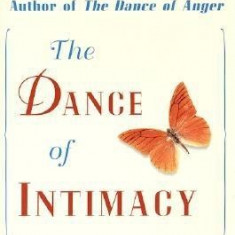 The Dance of Intimacy: A Woman's Guide to Courageous Acts of Change in Key Relationships