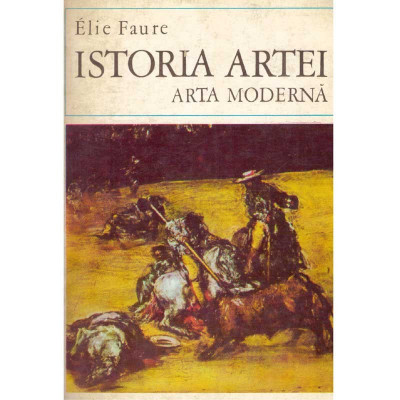 Elie Faure - Istoria artei - arta moderna 2 volume - 132446 foto